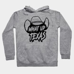 What Up Texas! Hoodie